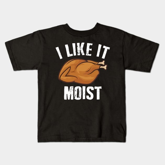 i like it moist funny Kids T-Shirt by Vortex.Merch